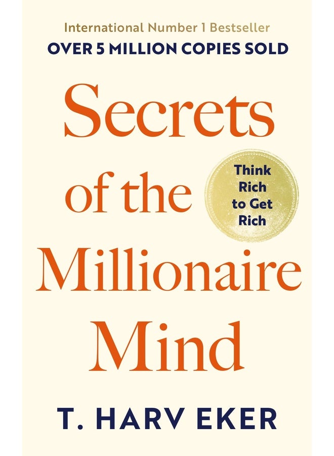 Secrets Of The Millionaire Mind: Think Rich to Get Rich